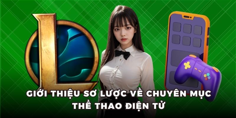 Giới thiệu sơ lược về chuyên mục thể thao điện tử