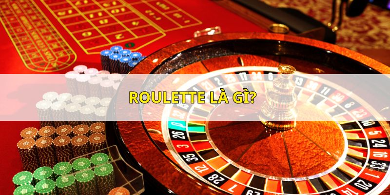 Giới thiệu về Roulette