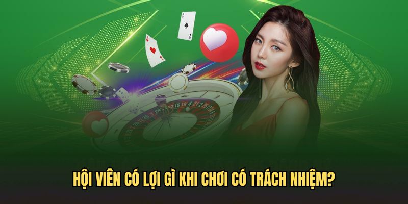 Loại ích khi tuân thủ chính sách chơi trách nhiệm