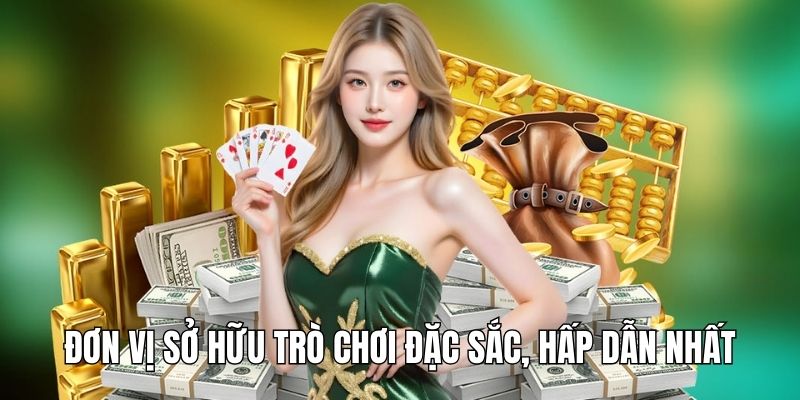 Đơn vị sở hữu trò chơi đặc sắc, hấp dẫn nhất