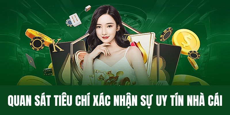 Theo dõi tiêu chí dùng để xác thực sự uy tín nhà cái