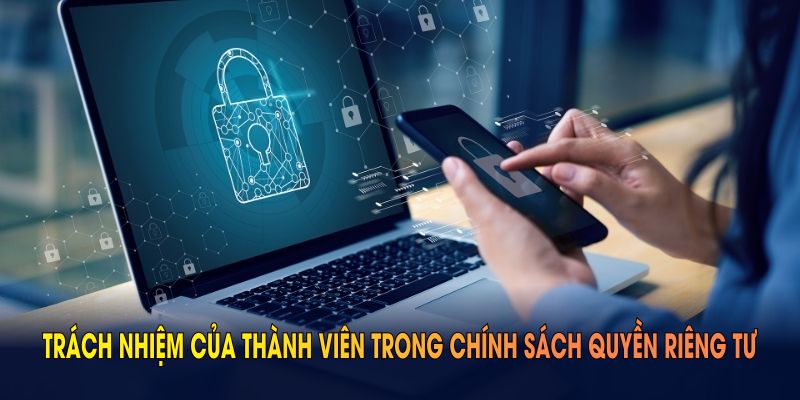 Trách nhiệm của thành viên trong chính sách quyền riêng tư